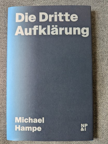 Buchcover, Die Dritte Aufklärung von Michael Hampe.
Abgebildet, nur Text, Titel und Autor auf blass blauem Hintergrund.