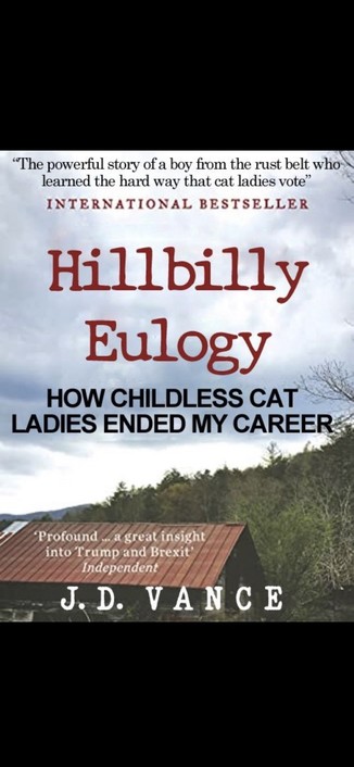 A parody of the JD Vance book hillbilly elegy, except in this case the title is hillbilly eulogy: how childless cat ladies ended my career.