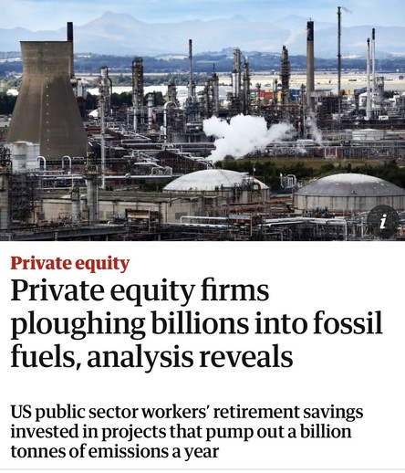 Screenshot of top of this article

Private equity
Private equity firms
ploughing billions into fossil
fuels, analysis reveals
US public sector workers' retirement savings
invested in projects that pump out a billion
tonnes of emissions a year