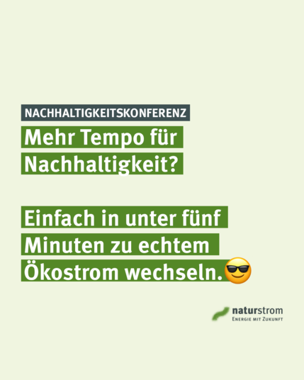 Mehr Tempo für Nachhaltigkeit? 

Einfach in unter fünf Minuten zu echtem Ökostrom wechseln.

Unten rechts das Logo der naturstrom AG