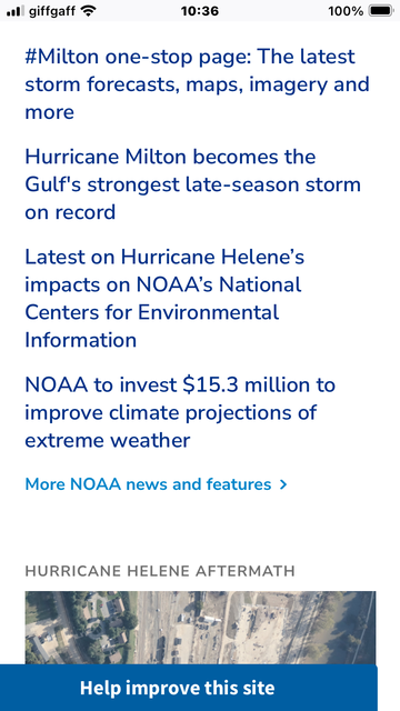 Milton one-stop page: 
The latest storm forecasts, maps, imagery and more Hurricane Milton becomes the Gulf's strongest late-season storm on record Latest on Hurricane Helene's impacts on NOAA's National Centers for Environmental Information NOAA to invest $15.3 million to improve climate projections of extreme weather