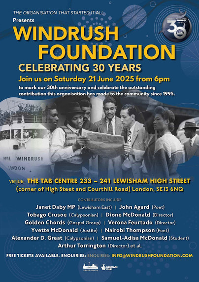 A poster promoting an event celebrating the 30th anniversary of the Windrush Foundation. Blue background. A black and white photograph across the central section depicts the ship Empire Windrush and a group of Windrush pioneers.