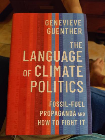boekomslag: Genevieve Guenther: The  Language of Climate Politica, fossil-fuel propaganda and hoe tot fight it.