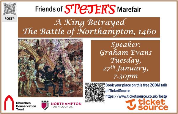Friends of St Peter's Marefair
A King Betrayed - The Battle of Northampton, 1460
A poster promting a free zoom talk on the 1460 Battle of Northampton.
