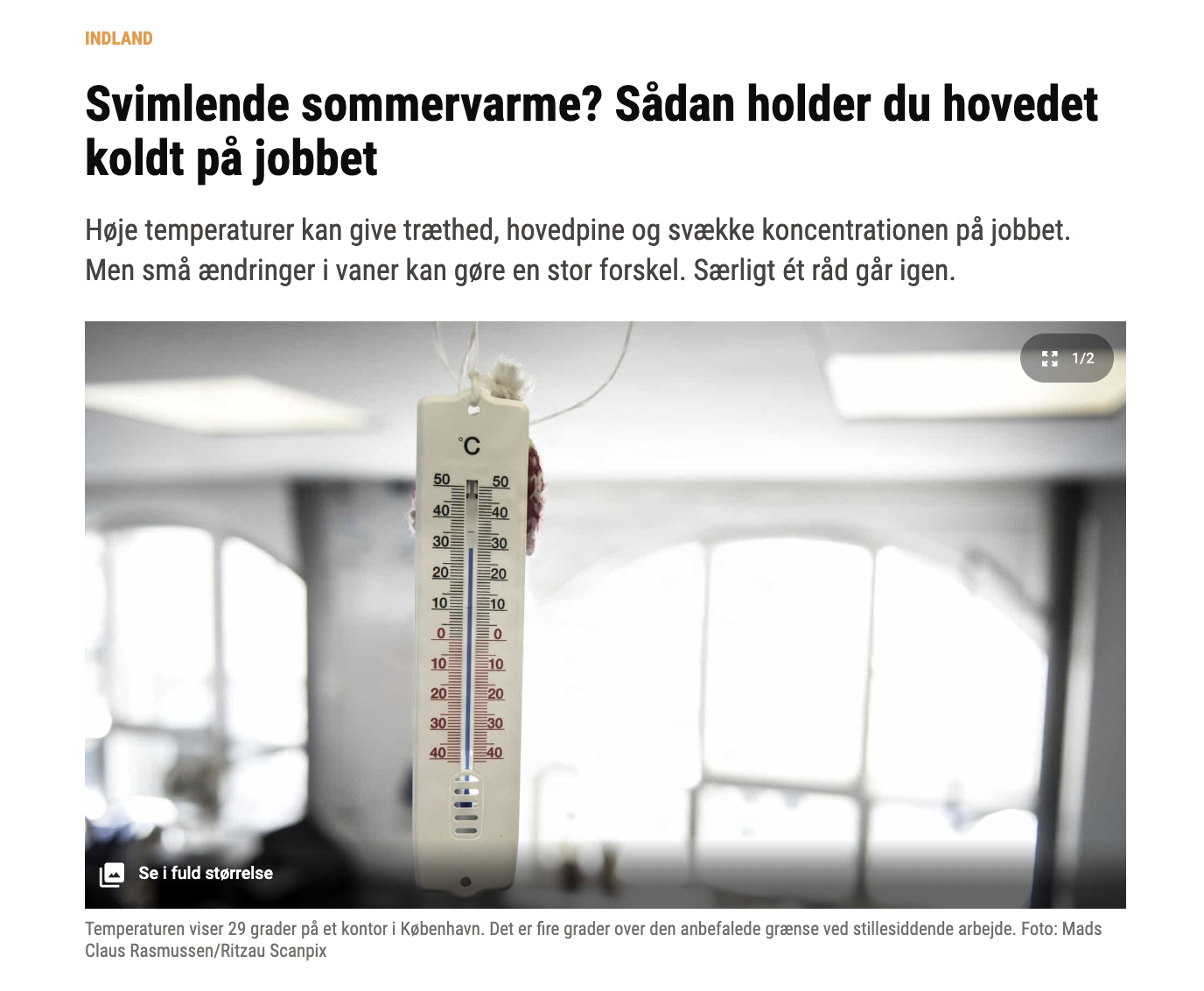 Short version: article about staying cool at work. Fuller description. Aarhus Stiftstidende newspaper article with photo of thermometer in a workplace – article about ‘keeping cool at work’. Danish headline: “Svimlende sommervarme? Sådan holder du hovedet koldt på jobbet” - an article with tips about how to work in a heatwave.